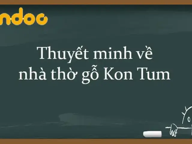 Bài Văn Thuyết Minh Về Nhà Thờ Gỗ Kon Tum Bài Văn Thuyết Minh Về Nhà Thờ Gỗ Kon Tum