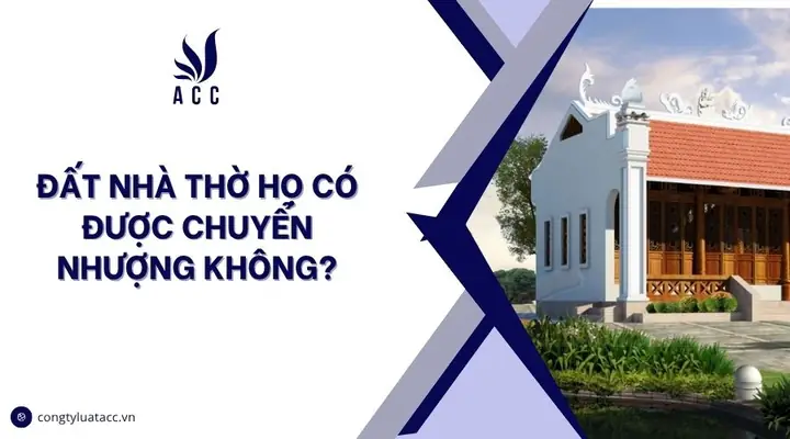Đất Nhà Thờ Họ Có Được Chuyển Nhượng