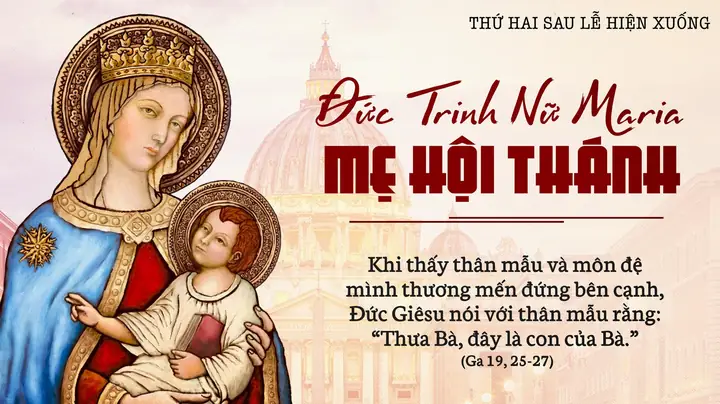 Đức Maria Mẹ Chúa Giêsu Và Mẹ Hội Thánh Đức Maria Mẹ Chúa Giêsu Và Mẹ Hội Thánh