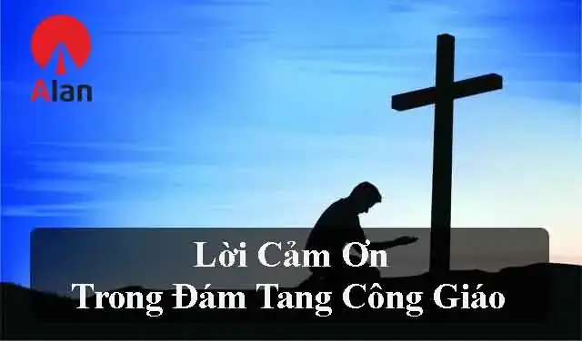 Lời Cảm Ơn Trong Lễ Tang Nhà Thờ Lời Cảm Ơn Trong Lễ Tang Nhà Thờ