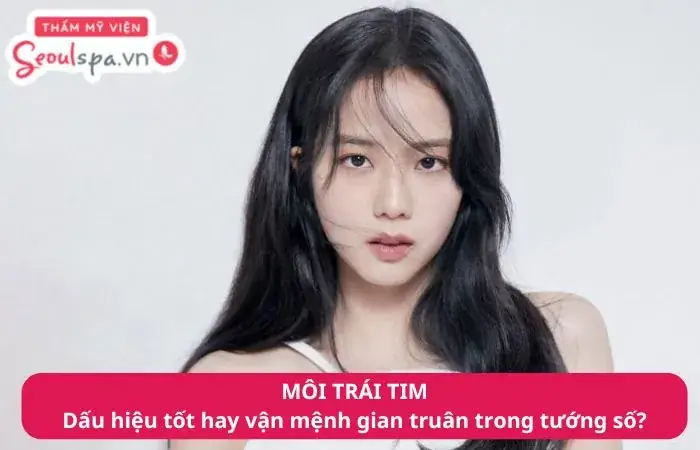 Môi Trái Tim Tướng Số Môi Trái Tim Tướng Số