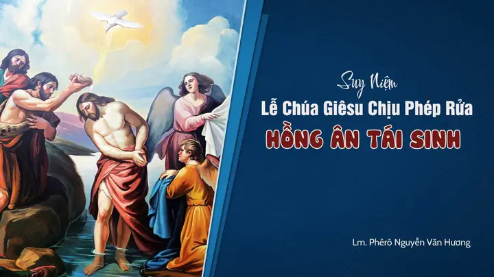 Suy Niệm Lễ Chúa Giêsu Chịu Phép Rửa
