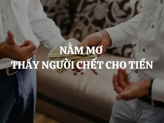 Giải Mã Giấc Mơ Có Người Cho Tiền Giải Mã Giấc Mơ Có Người Cho Tiền
