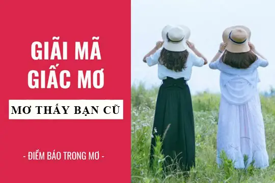 Giải Mã Giấc Mơ Gặp Bạn Cũ