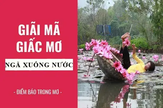 Giải Mã Giấc Mơ Ngã Xuống Nước Giải Mã Giấc Mơ Ngã Xuống Nước