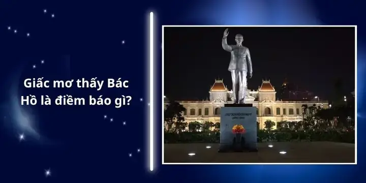 Giải Mã Giấc Mơ Thấy Bác Hồ