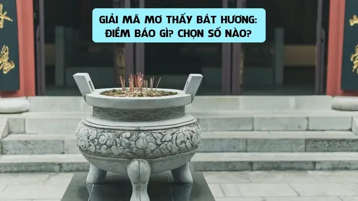Giải Mã Giấc Mơ Thấy Bát Hương