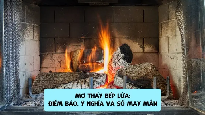 Giải Mã Giấc Mơ Thấy Bếp Lửa Giải Mã Giấc Mơ Thấy Bếp Lửa