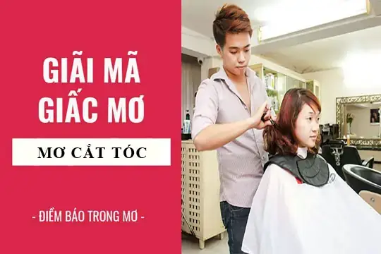 Giải Mã Giấc Mơ Thấy Cắt Tóc Giải Mã Giấc Mơ Thấy Cắt Tóc