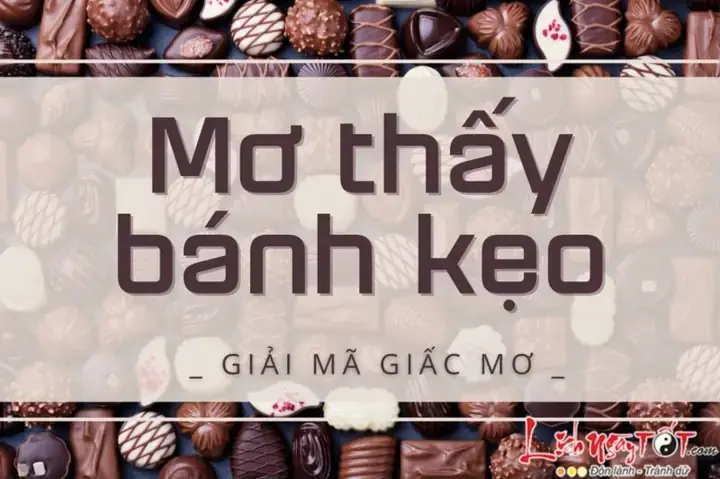 Giải Mã Giấc Mơ Thấy Cho Nguoi Khac Bánh Kẹo