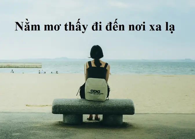Giải Mã Giấc Mơ Thấy Đến Nơi Xa Lạ