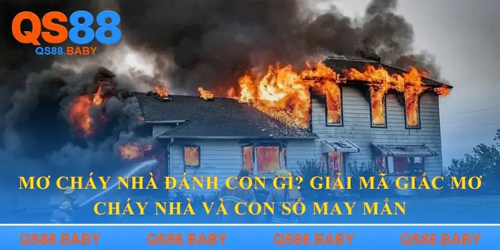 Giải Mã Giấc Mơ Thấy Lửa Cháy Đánh Con Gì Giải Mã Giấc Mơ Thấy Lửa Cháy Đánh Con Gì