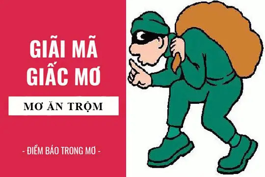 Giải Mã Giấc Mơ Thấy Mình Ăn Trộm