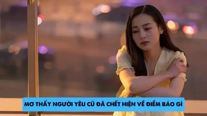 Giải Mã Giấc Mơ Thấy Người Yêu Cũ Chết