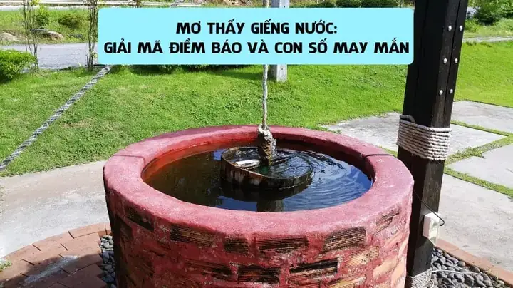 Giải Mã Giấc Mơ Thấy Nước Giếng Đầy