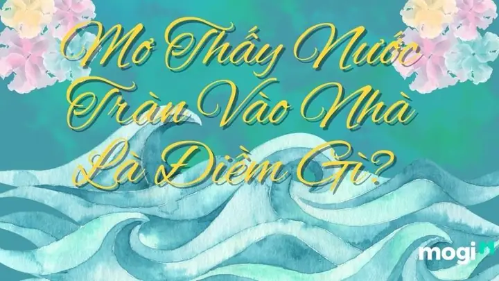 Giải Mã Giấc Mơ Thấy Nước Tràn Vào Nhà