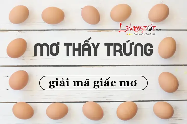 Giải Mã Giấc Mơ Thay Trung Vit Danh De