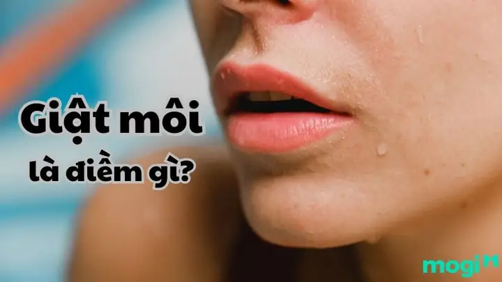 Giật Môi Dưới Là Điềm Gì