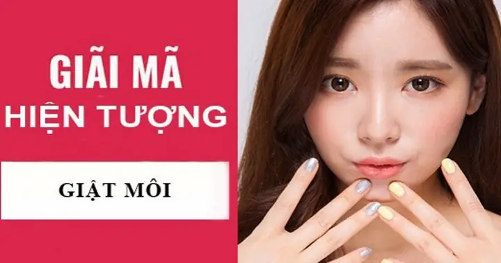 Giật Môi Dưới Là Điềm Gì