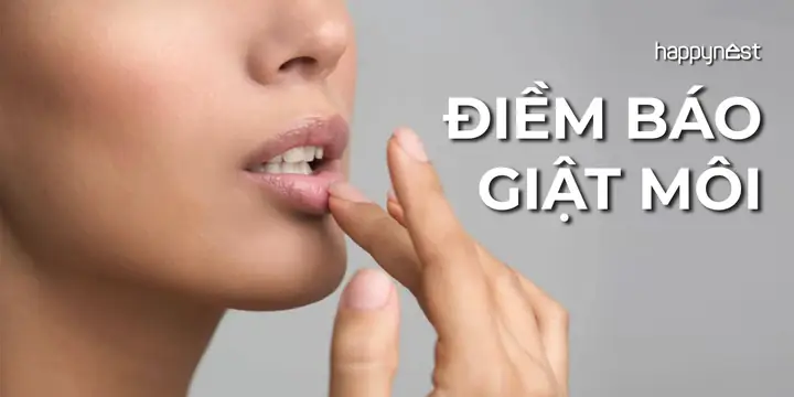 Giật Môi Dưới Là Điềm Gì