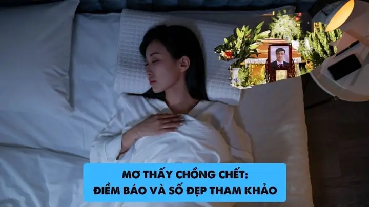 Mơ Thấy Chồng Chết Là Điềm Báo Gì Mơ Thấy Chồng Chết Là Điềm Báo Gì