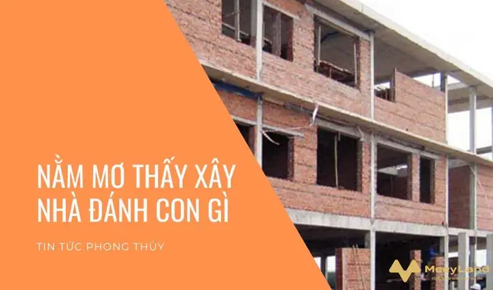 Mơ Thấy Người Khác Xây Nhà Đánh Con Gì Mơ Thấy Người Khác Xây Nhà Đánh Con Gì