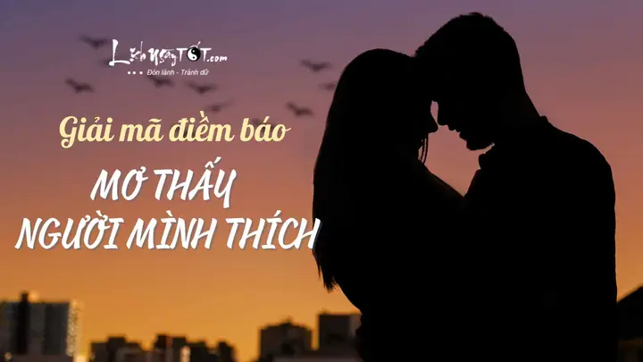 Mơ Thấy Người Mình Thích Là Hết Duyên