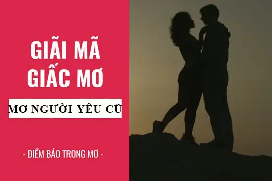 Mơ Thấy Người Yêu Cũ Nói Chuyện Với Mình Mơ Thấy Người Yêu Cũ Nói Chuyện Với Mình