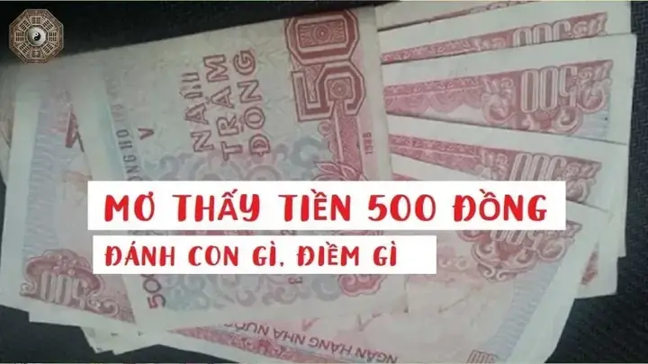 Mơ Thấy Tiền 500 Đồng Đánh Con Gì