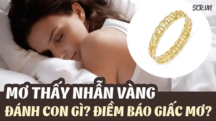 Nằm Mơ Mất Nhẫn Vàng Đánh Con Gì