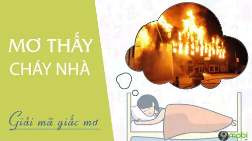 Nằm Mơ Thấy Cháy Nhà Hàng Xóm Điềm Báo Gì