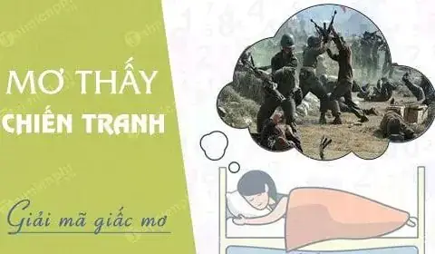 Nằm Mơ Thấy Chiến Tranh Có Ý Nghĩa Gì