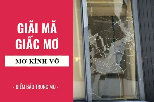 Nằm Mơ Thấy Cửa Kính Vỡ Là Điềm Gì