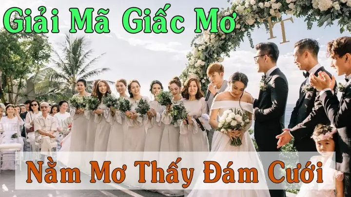 Nằm Mơ Thấy Đám Cưới Người Thân Đánh Con Gì