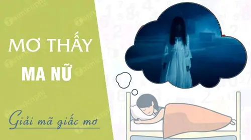 Nằm Mơ Thấy Ma Nữ Đánh Số Gì Nằm Mơ Thấy Ma Nữ Đánh Số Gì