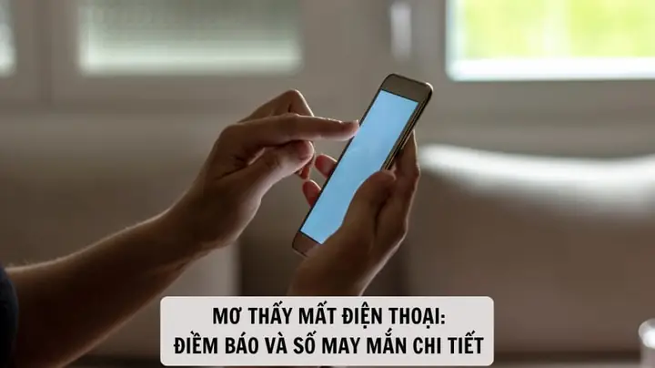 Nằm Mơ Thấy Mất Điện Thoại Đánh Số May