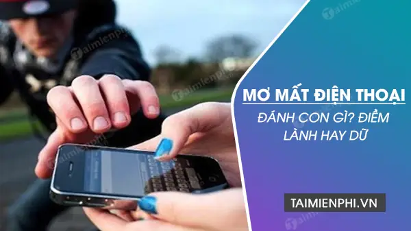 Nằm Mơ Thấy Mất Điện Thoại Đánh Số May