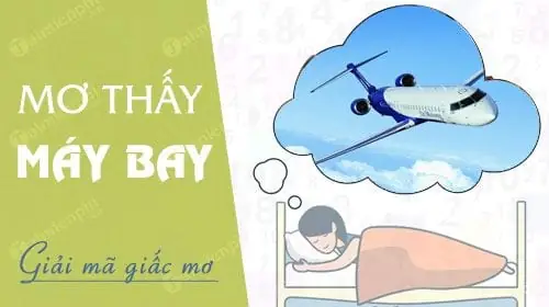 Nằm Mơ Thấy Máy Bay Đánh Đề Con Gì