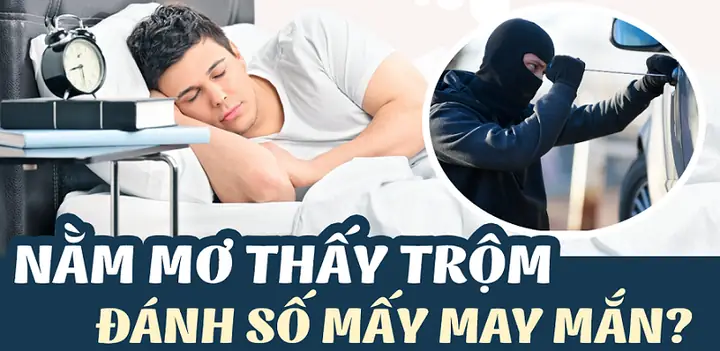 Nằm Mơ Thấy Mình Đi An Trộm Đánh Số May Nằm Mơ Thấy Mình Đi An Trộm Đánh Số May