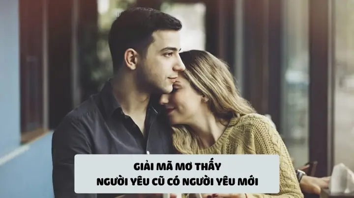 Nằm Mơ Thấy Người Yêu Cũ Có Người Yêu Mới