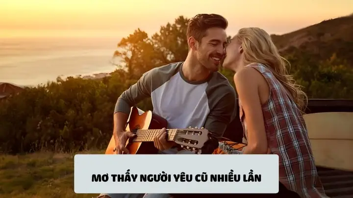 Nằm Mơ Thấy Người Yêu Cũ Nhiều Lần Nằm Mơ Thấy Người Yêu Cũ Nhiều Lần