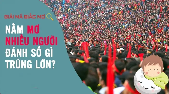 Nằm Mơ Thấy Nhiều Người Đánh Số Gì
