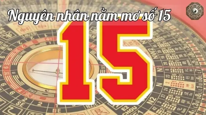 Nằm Mơ Thấy Số 15 Đánh Con Gì