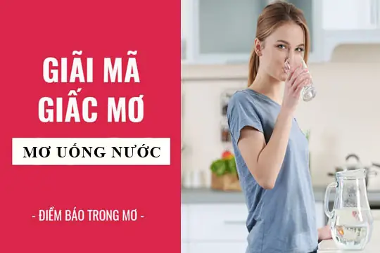 Nằm Mơ Thấy Uống Nước Đánh Số Gì