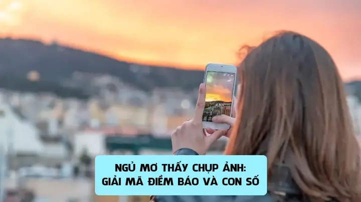 Ngủ Mơ Thấy Người Khác Chụp Ảnh Mình
