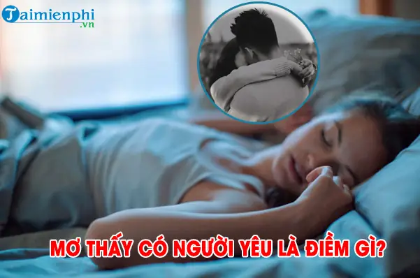 Người Độc Thân Mơ Thấy Có Người Yêu Đánh Con Gì