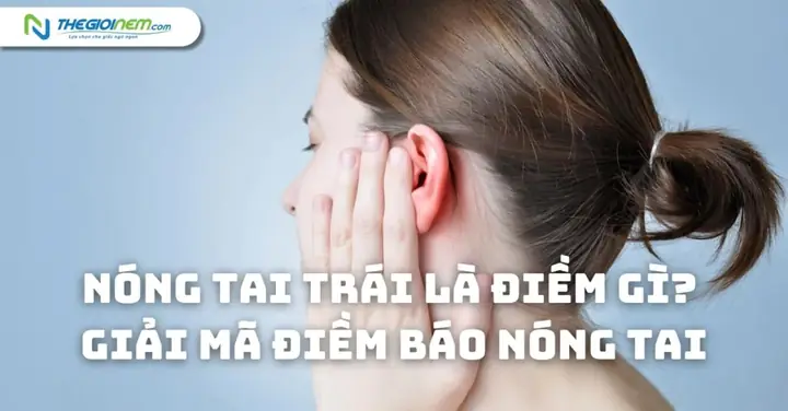 Nóng Đỏ Tai Lucd 17h12 Là Điềm Báo Gì