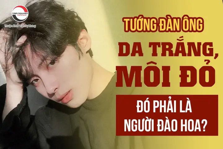 Tướng Đàn Ông Môi Đỏ Da Trắng