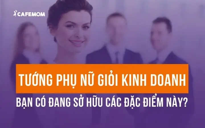 Tướng Phụ Nữ Giỏi Kinh Doanh