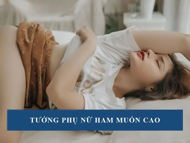 Tướng Phụ Nữ Ham Muốn Cao